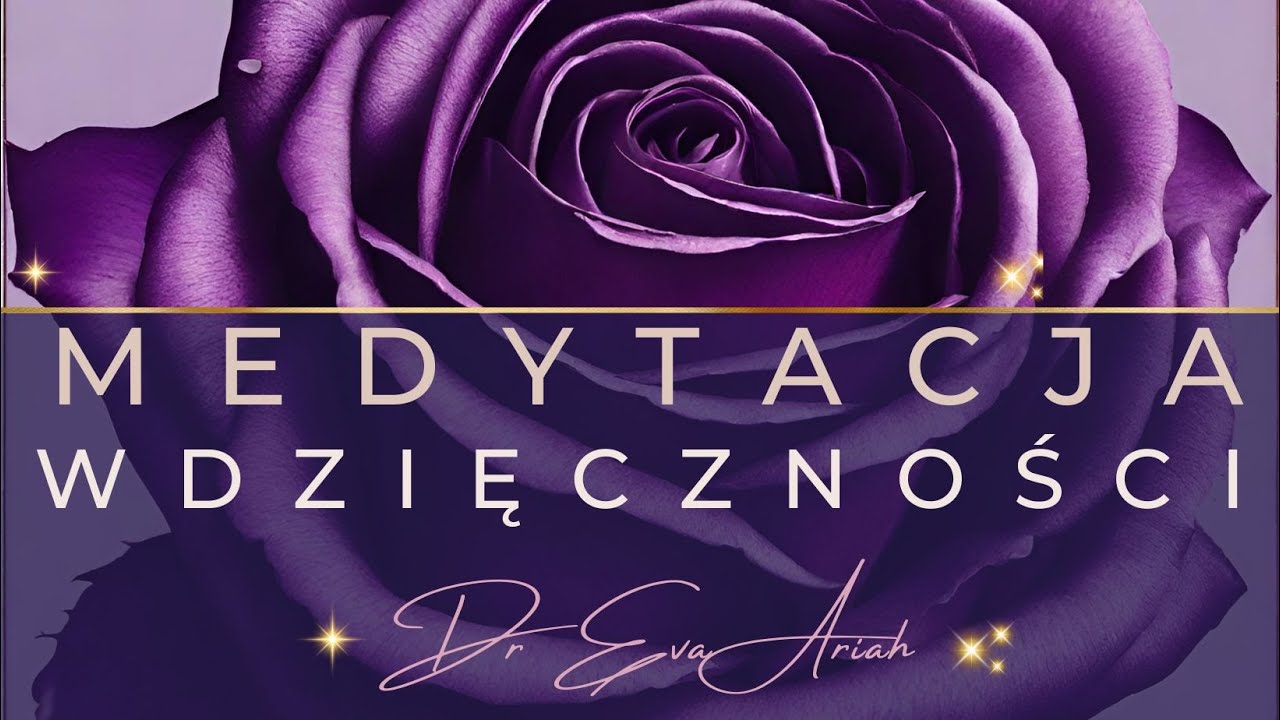 MEDYTACJA Wdzięczności (czyli jak przyciągnąć Szczęście)