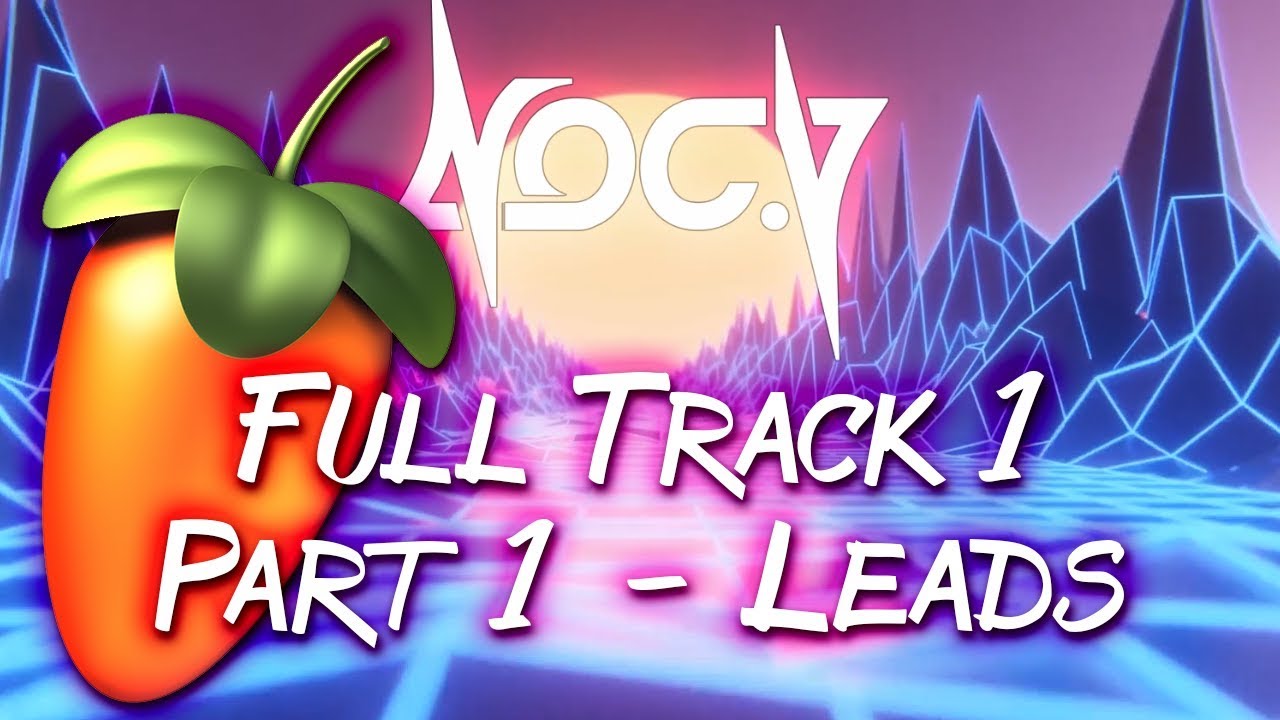 Full Track 1: Part 1 - Hardstyle Influenced Leads (FL Studio: UK / Happy Hardcore Tutorial) [PV4]