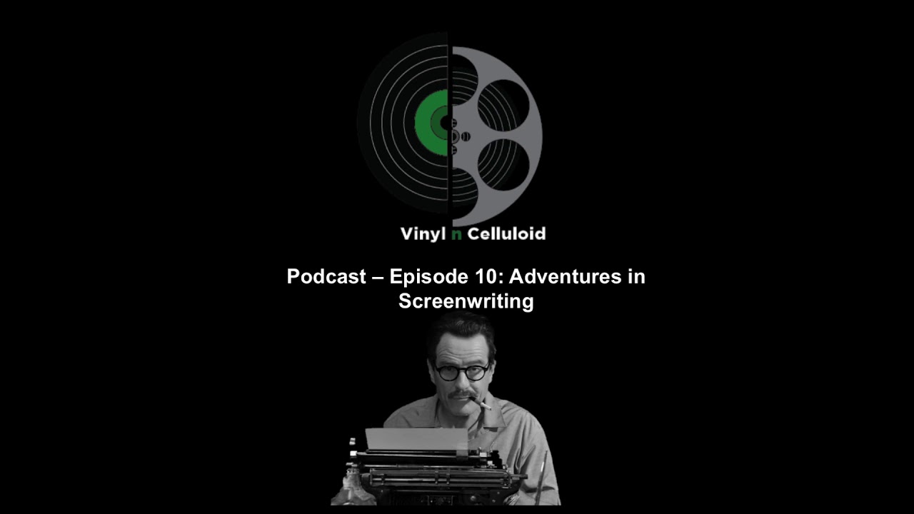 Episode 10: Adventures in Screenwriting
