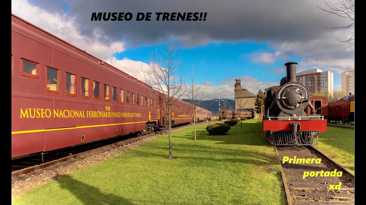 Vlog - Museo Ferroviario de Temuco, Chile