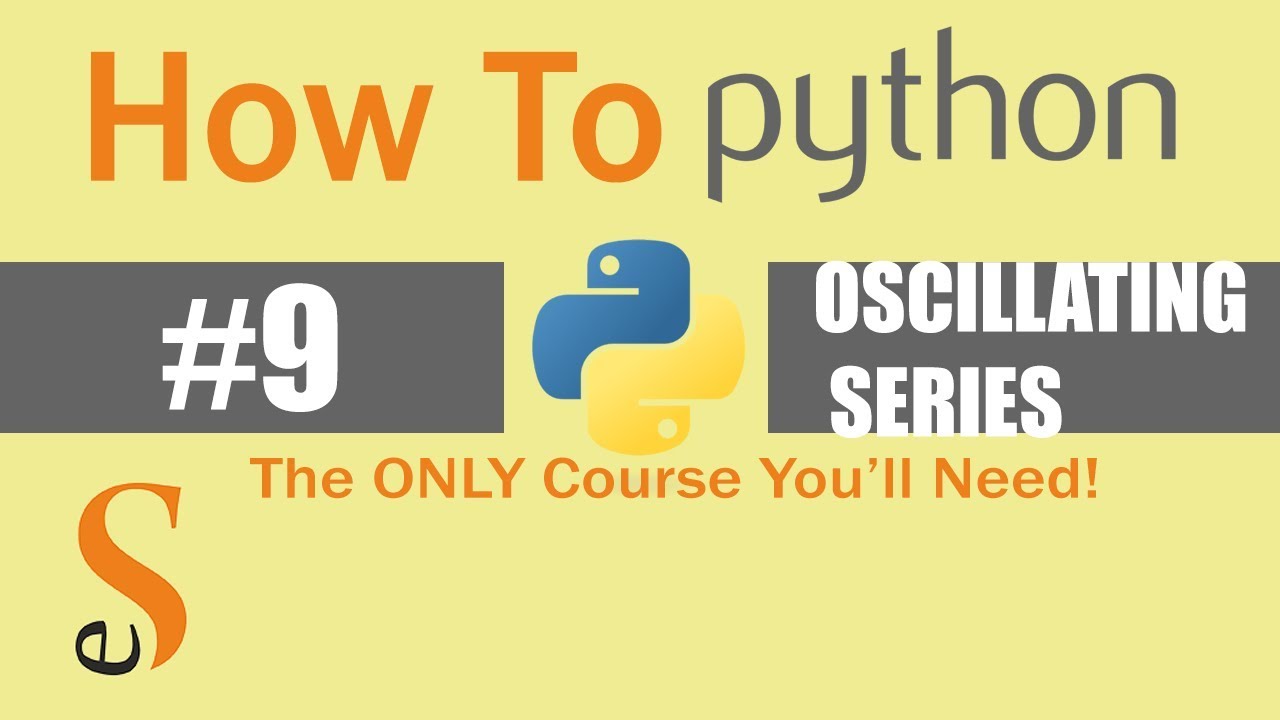 # 9 Oscillating Series | While Loop |  Python For Beginners |Looping Statements In Python