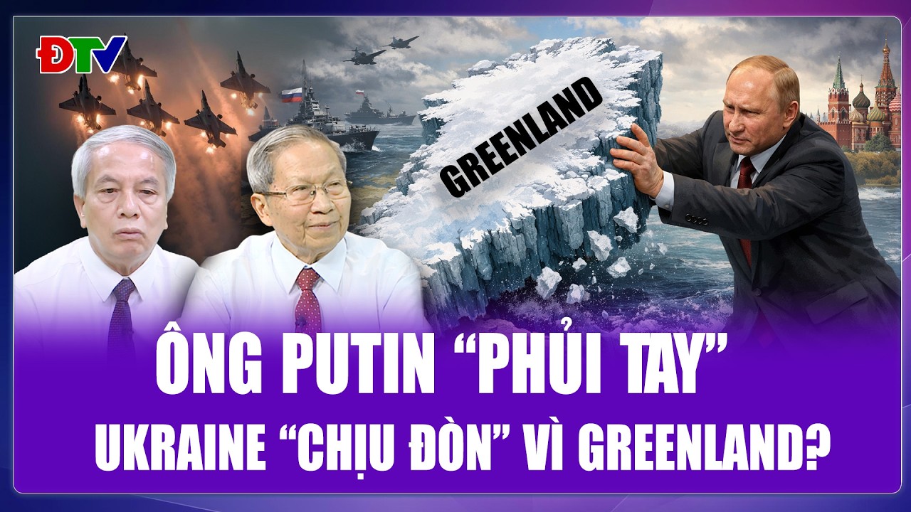 QUỐC TẾ NÓNG: Ông Putin gạt Greenland sang một bên, Ukraine trả giá khi dám đối đầu Mỹ?