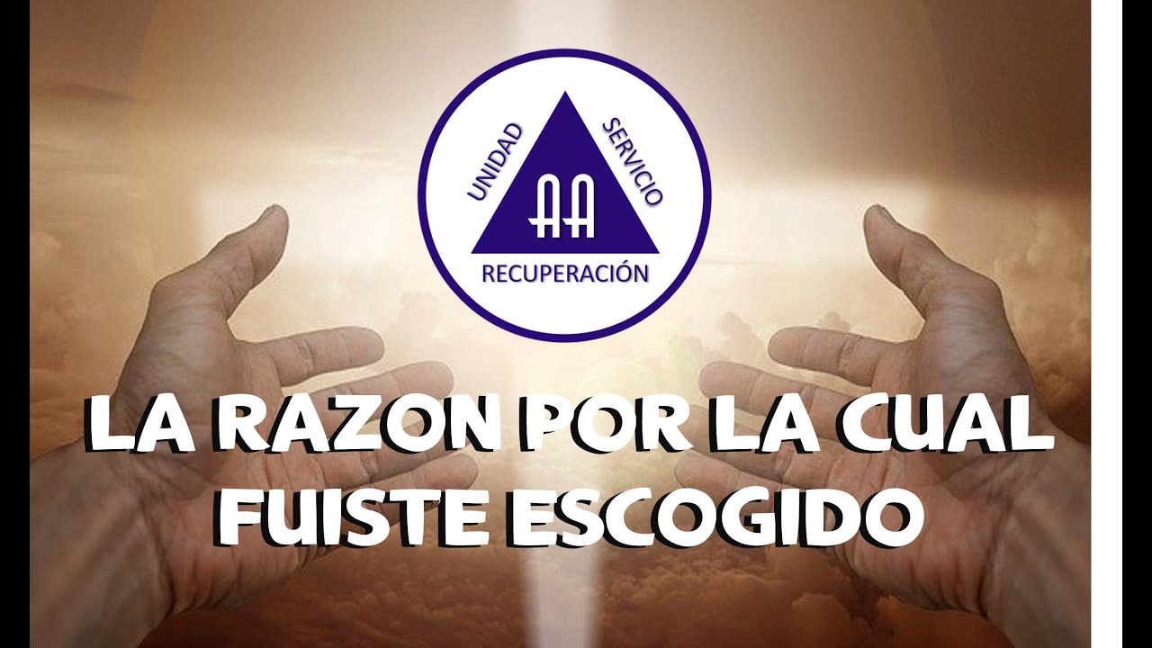 LA RAZON POR LA CUAL FUISTE ESCOGIDO (Alcoh&oacute;licos An&oacute;nimos )