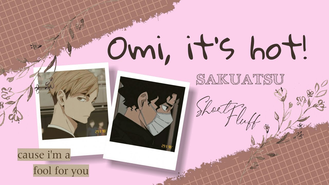 Omi, it's hot! (Short Fluff) // Sakusa and Atsumu // Sakuatsu // Haikyuu Texts