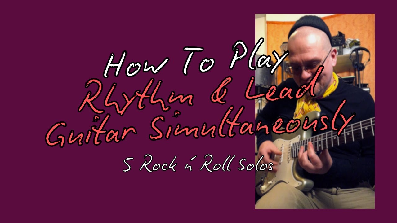 How To Play Rhythm & Lead Guitar Simultaneously 1 - Solos