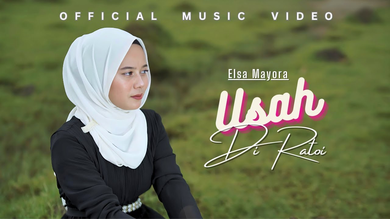 ELSA MAYORA - USAH DI RATOI (OFFICIAL MUSIC VIDEO)