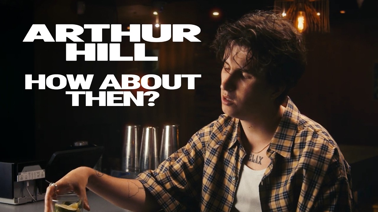 Arthur Hill - How About Then (Official Video)