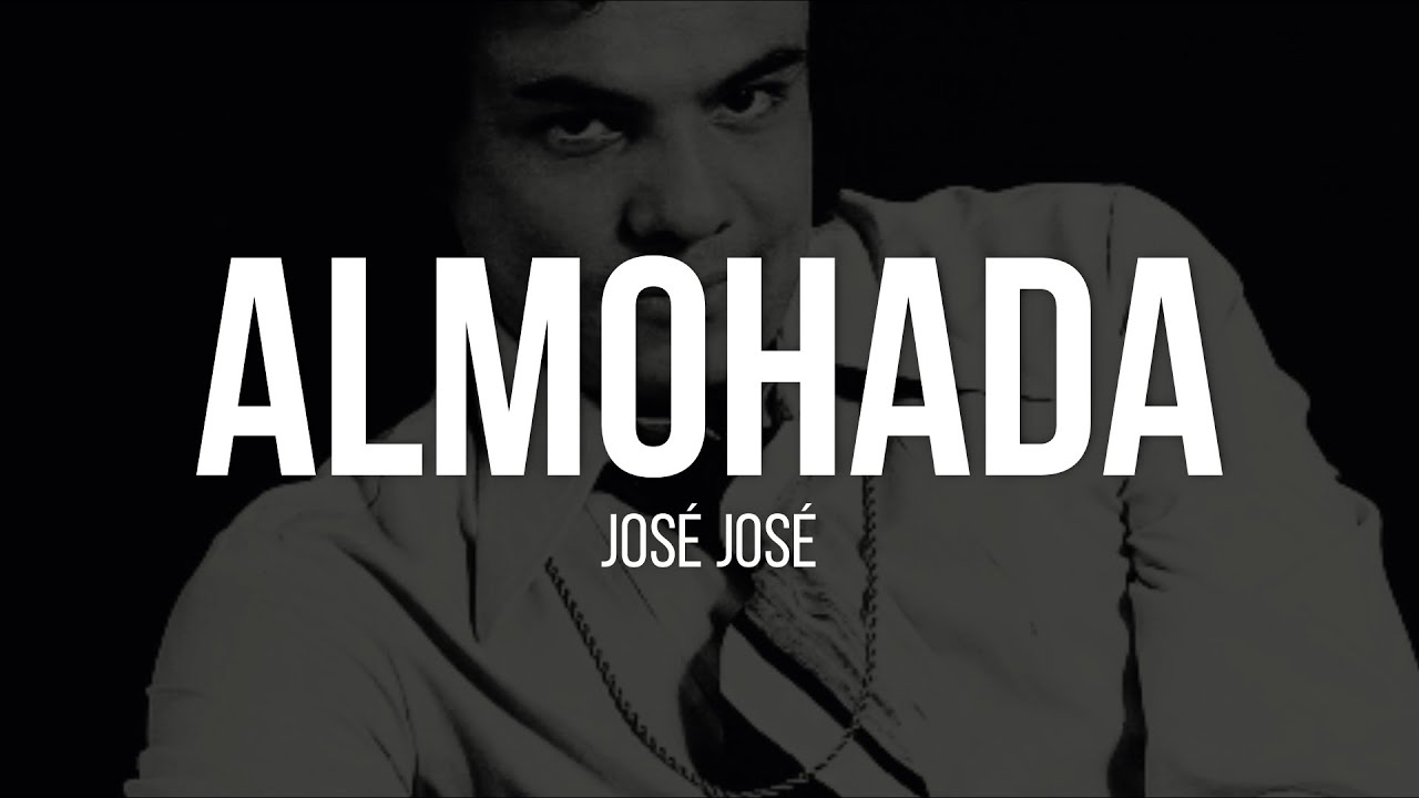ALMOHADA - Jos&eacute; Jos&eacute; (LETRA)