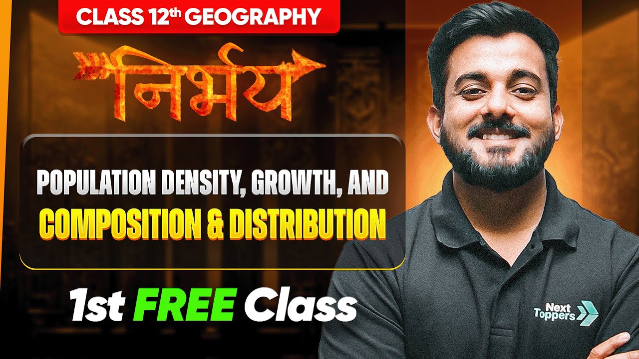 Nirbhay Batch 12th Geography  | Population Distribution, Density, Growth and Composition (L-1) 👇