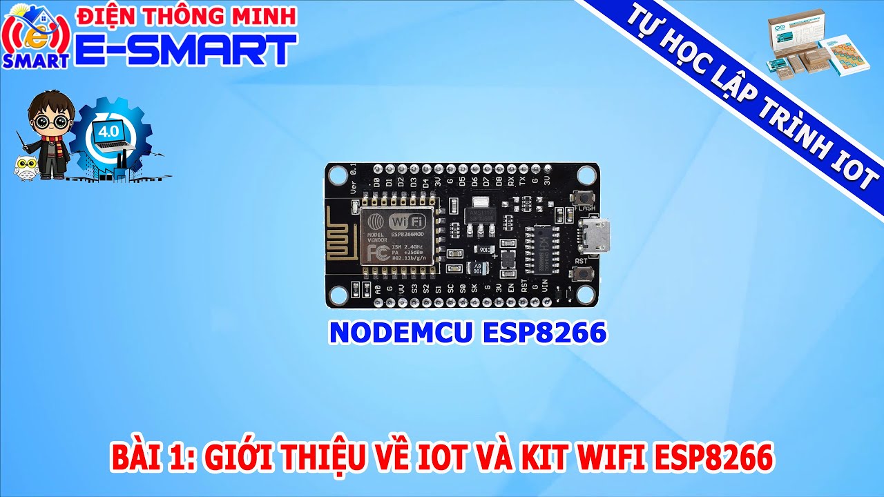 Bài 1: Giới thiệu về IOT và Kit wifi node mcu esp8266 - Tự học lập trình IOT