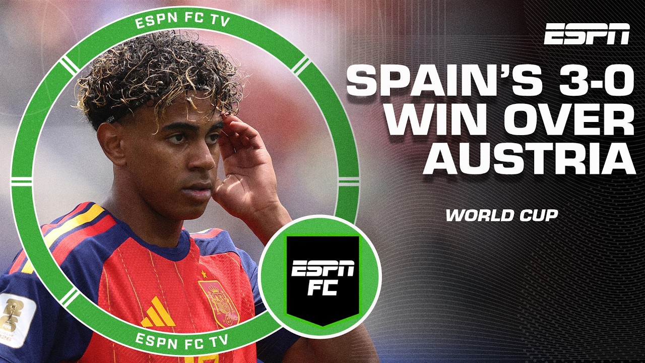 &lsquo;TOTAL CONTROL!&rsquo; Spain impress in 3-0 win vs. Austria at the World Cup | ESPN FC