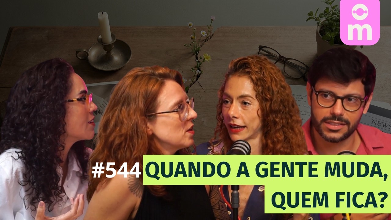 O desafio de mudar e manter vínculos afetivos com Fred Mattos e Carol Tilkian | Mamilos #544