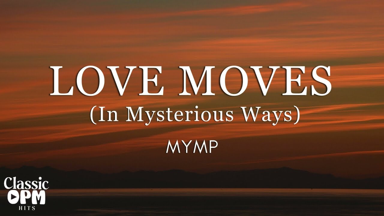 Love Moves (In Mysterious Ways) by MYMP (Lyrics)