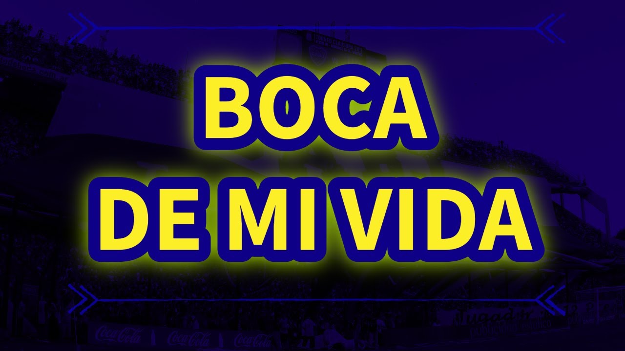 BOCA DE MI VIDA - BOCA JUNIORS (LETRA)