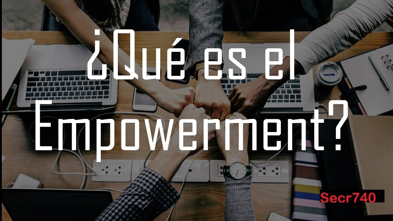 ¿Qué es el Empowerment?