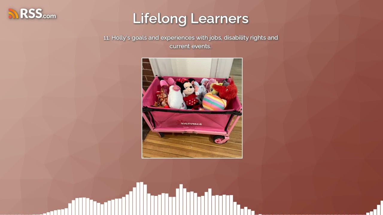 11: Holly's goals and experiences with jobs, disability rights and current events.