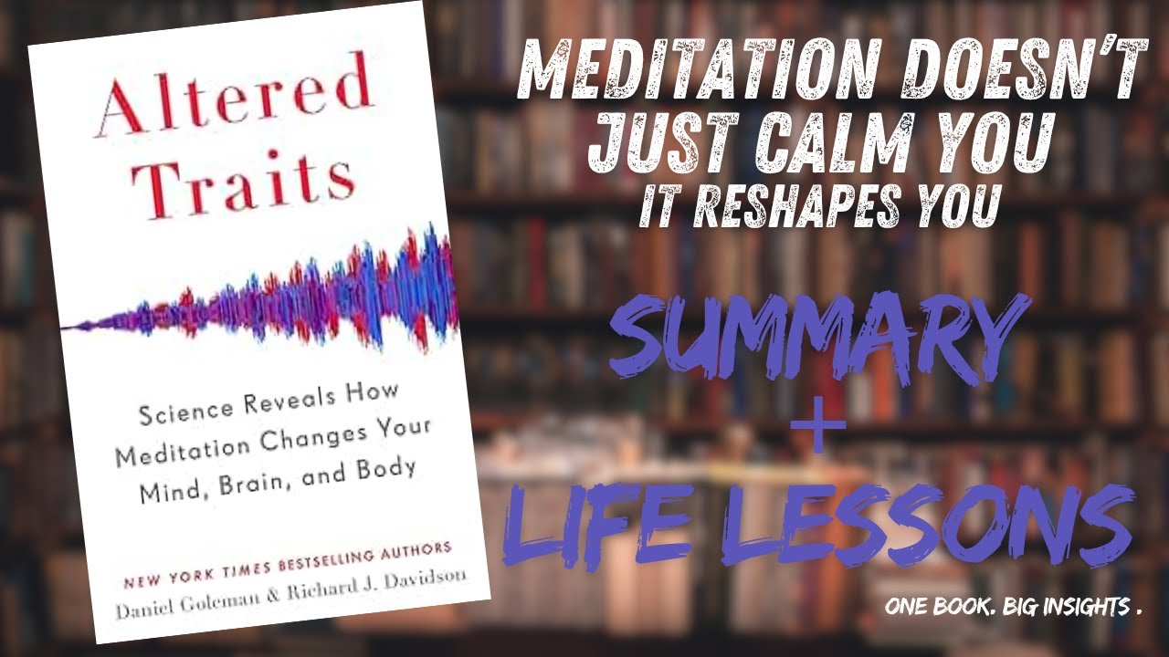 Altered Traits: 5 Transformative Lessons from Meditation Science | BookLia Summary