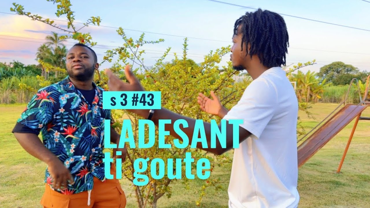 LADESANT s3 #43 ti goute