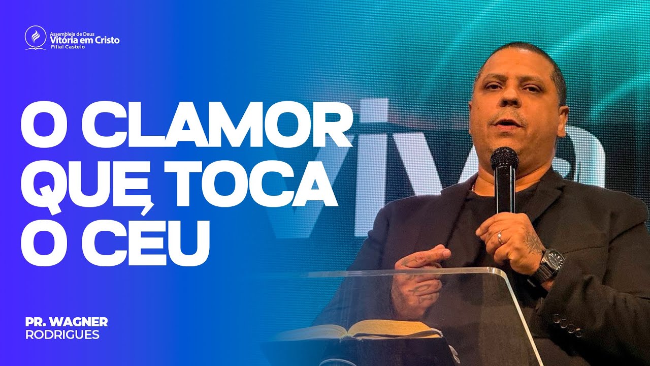 PR. WAGNER RODRIGUES I O CLAMOR QUE TOCA O CÉU