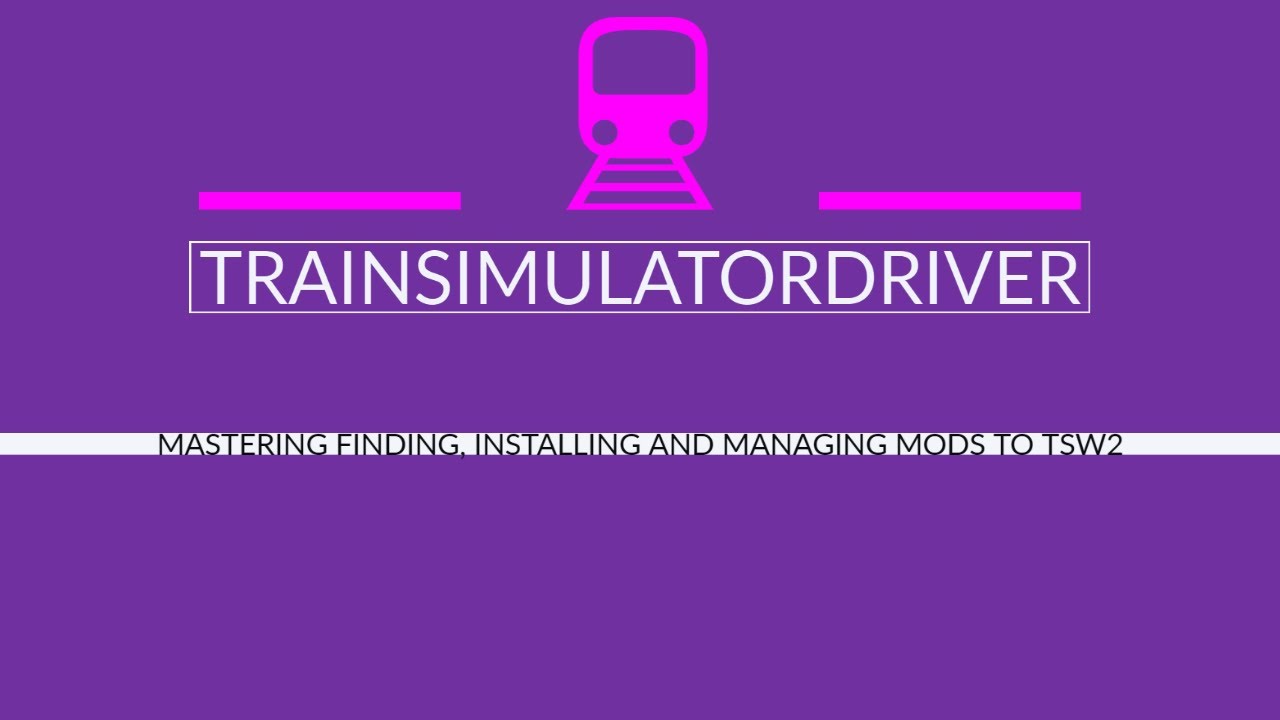 Mastering Mods in Train Sim World 2 - How to find, install and manage them