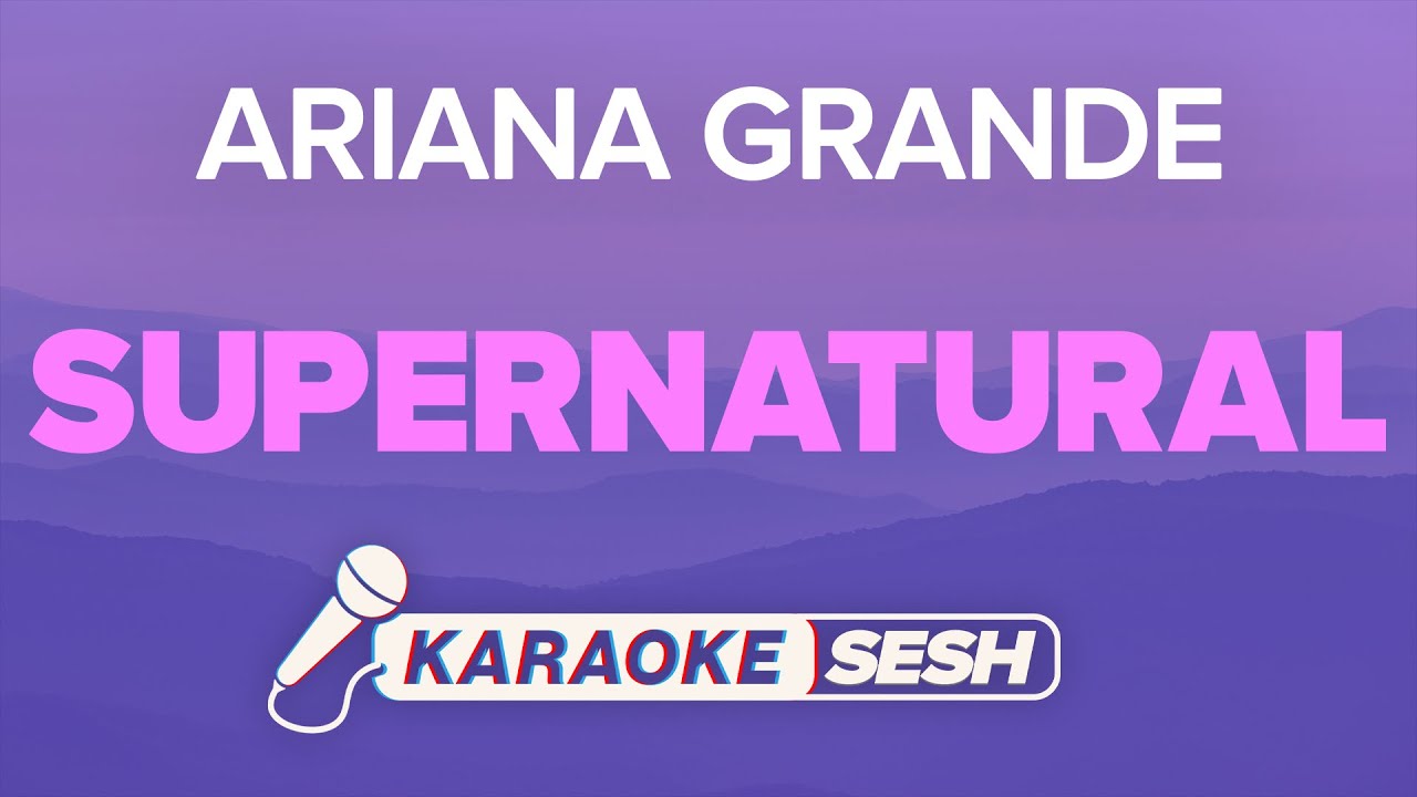 Ariana Grande - supernatural (Karaoke)