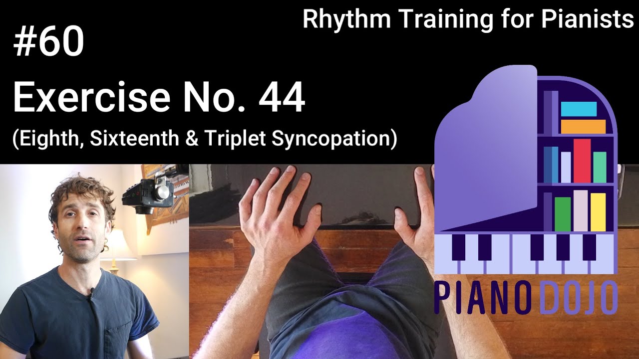 Exercise No. 44 - Eighth, Sixteenth & Triplet Syncopation - Rhythm Training for Pianists Video 60