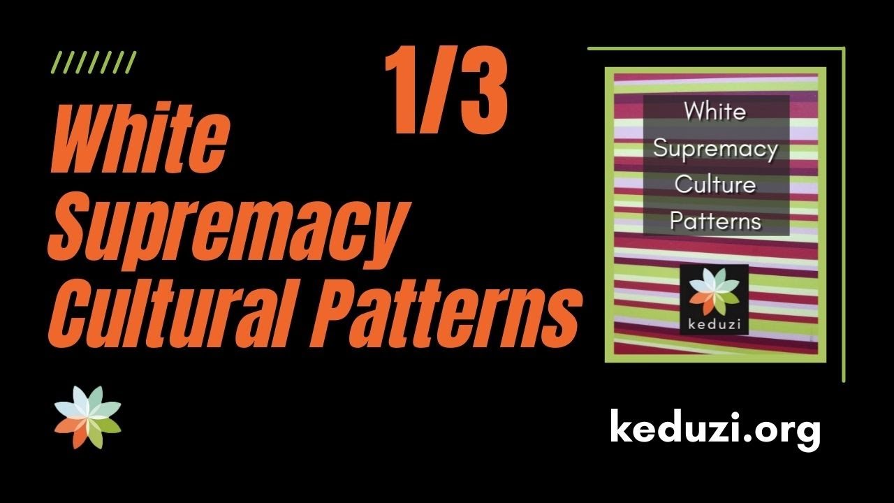 White Supremacy Cultural Patterns, Part 1/3
