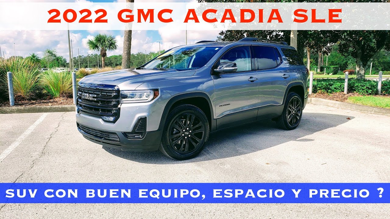 GMC Acadia SLE 2.0L 2022 - SUV Con Buen Equipo, Espacio y Precio - Resena y Prueba POV-