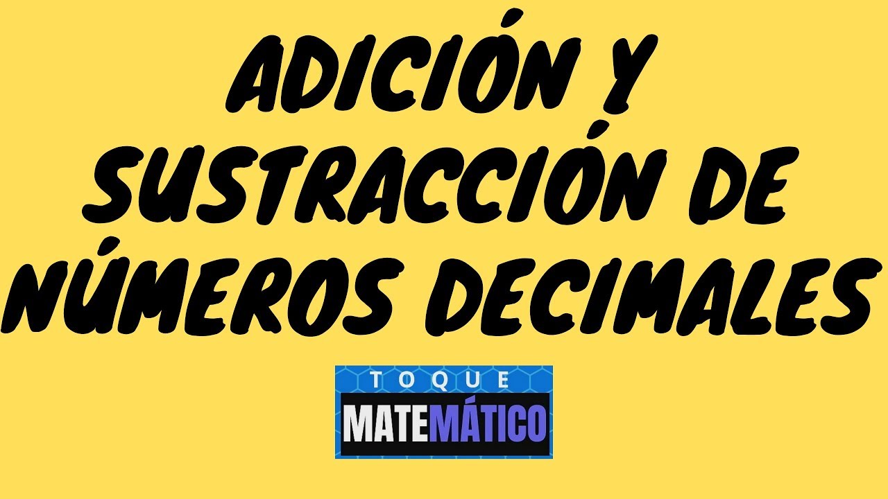 Adición y Sustracción de Números Decimales [SUMA Y RESTA DE NUMEROS DECIMALES]