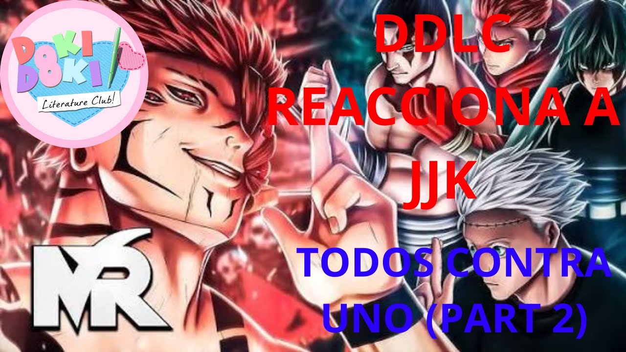 DDLC REACCIONA A JJK(TODOA CONTRA UNO) @MegaRMusic (LEER DESCRIPCIÓN)
