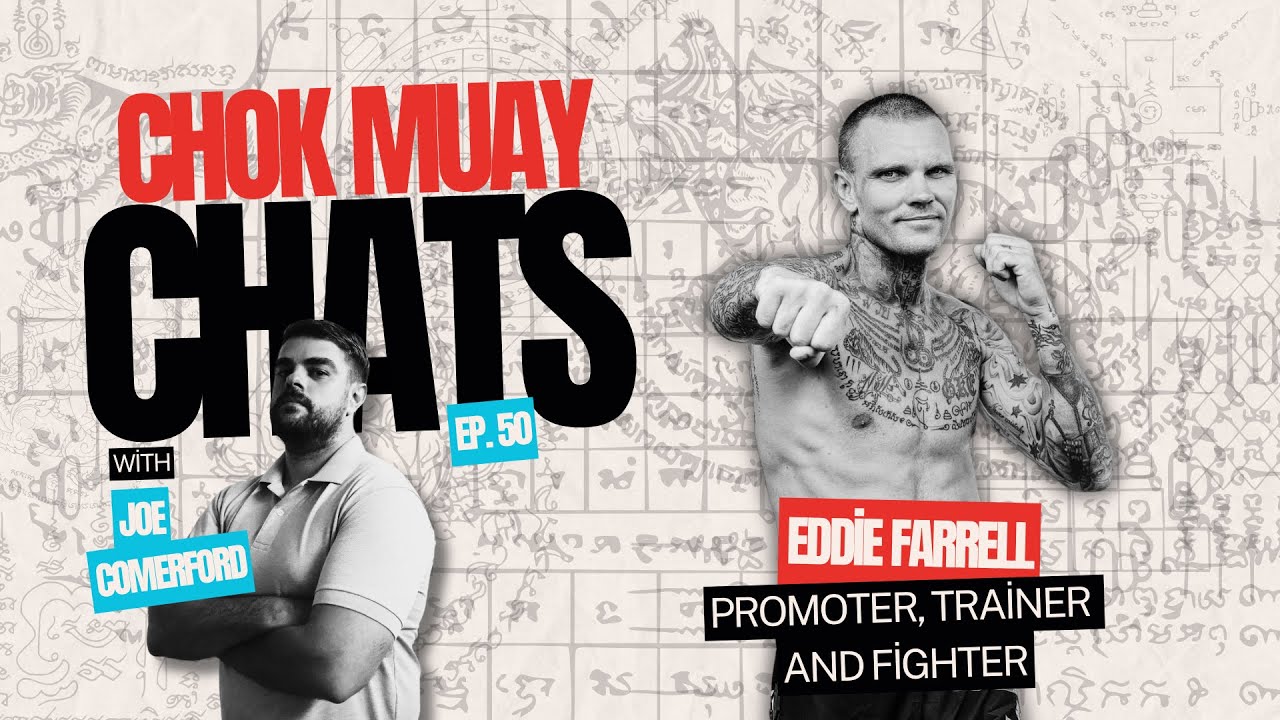 Chok Muay Chats Ep.50 | Eddie Farrell &ndash; World Champion on Muay Thai, Social Media & Fighter Welfare