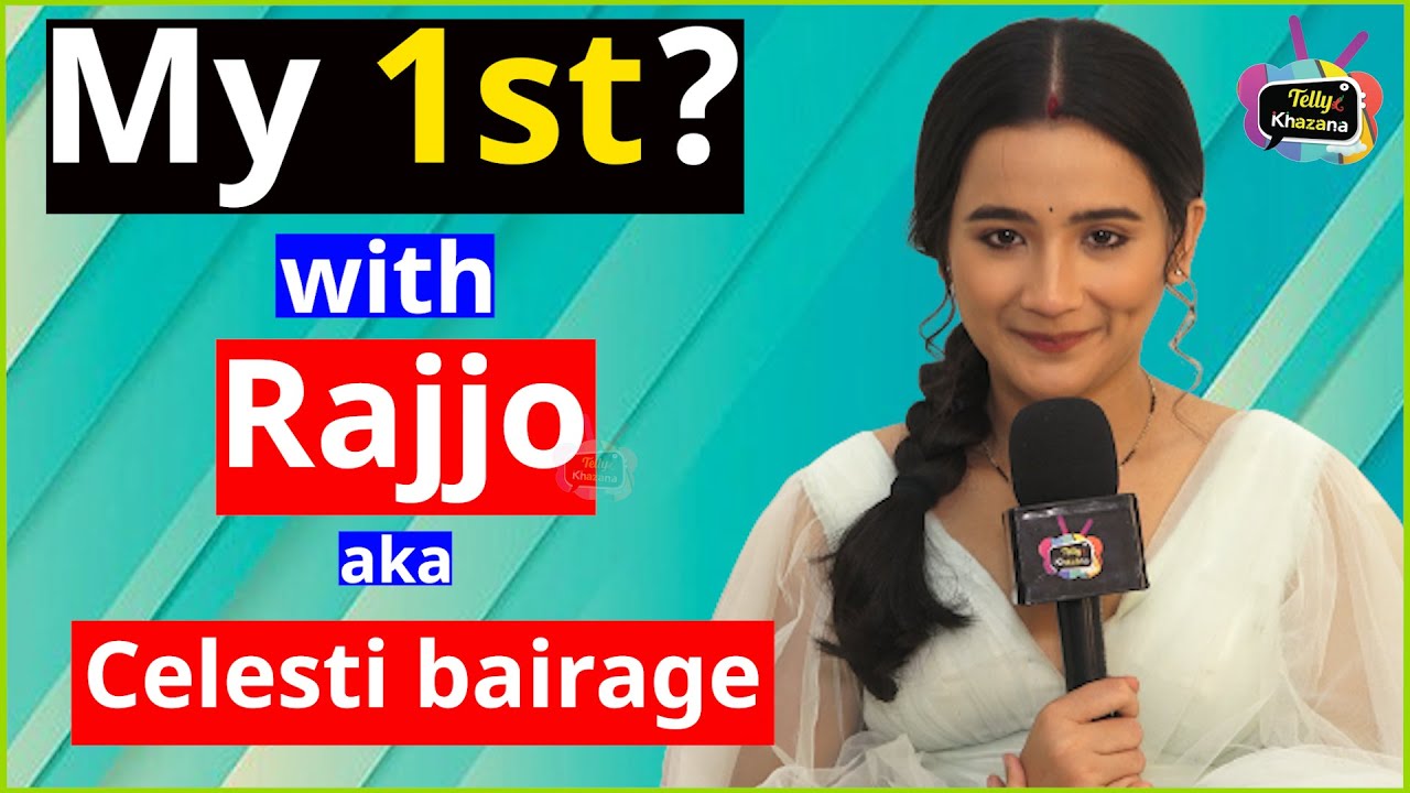 Celesti bairagey AKA Rajjo on her 1st in life ! Fun segments | On Location