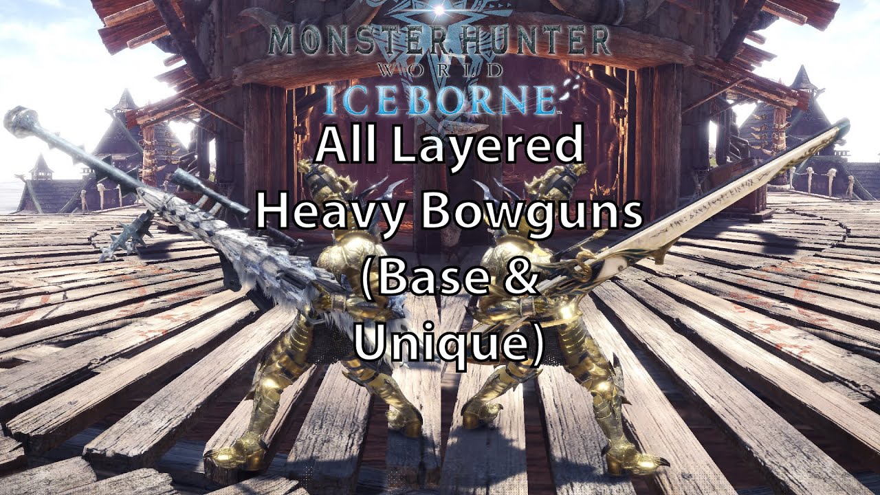 MHW Iceborne All Layered Weapons - Heavy Bowgun (Base & Unique) #hbg
