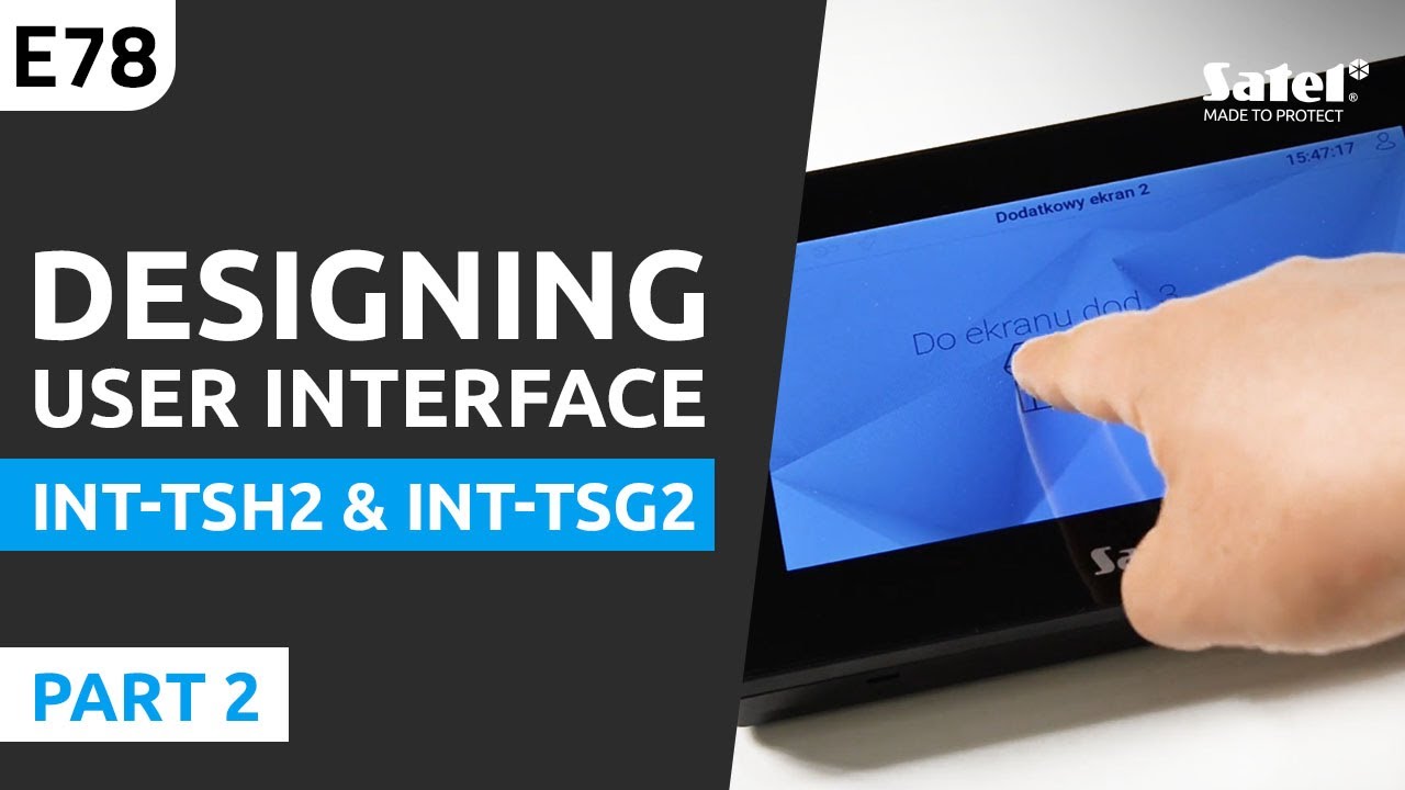 SATEL e-Academy 78: How to Design Your Own User Interface of INT-TSH2 & INT-TSG2 Part 2