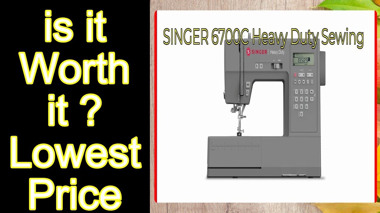 SINGER 6700C Heavy Duty Sewing Features - Important Information