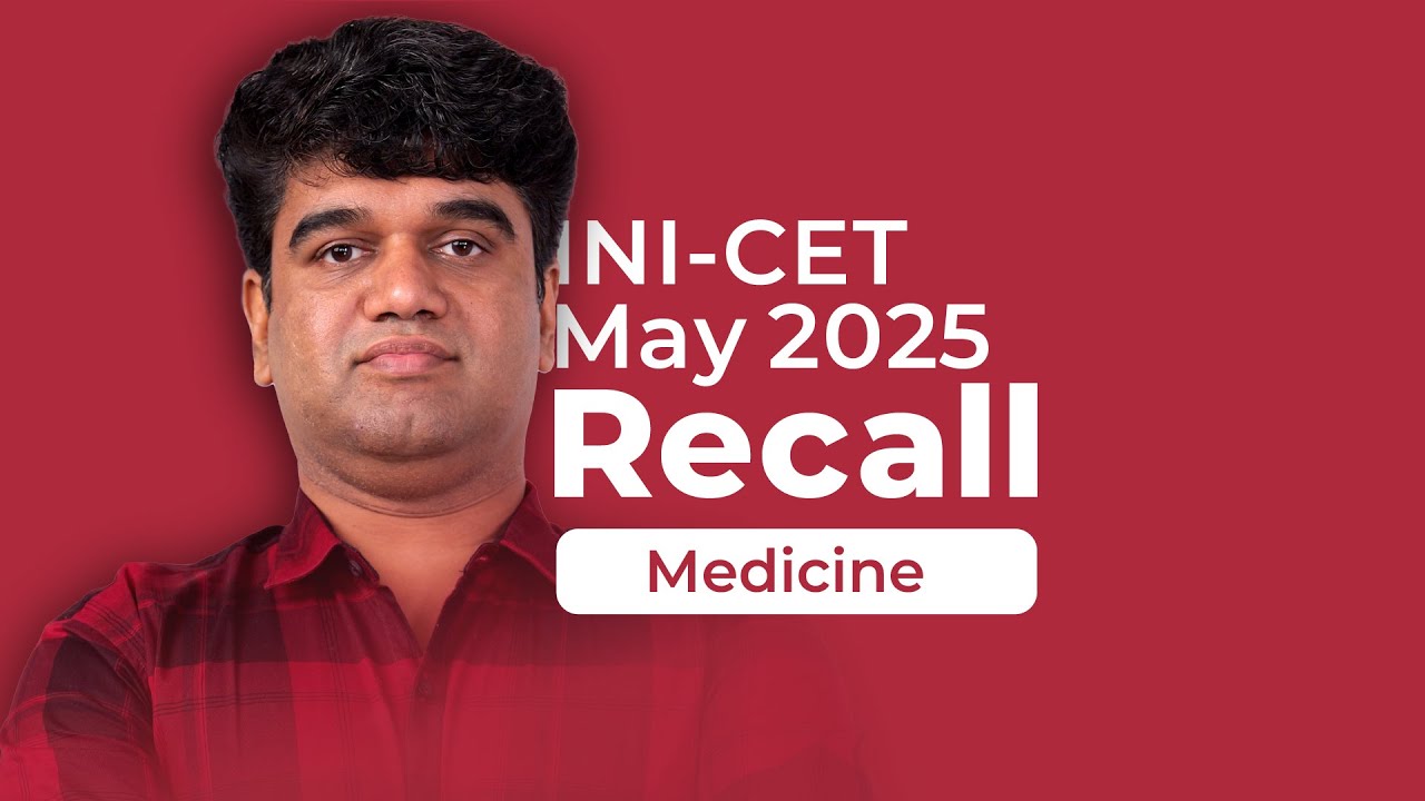 Exam Recall Series (INI-CET May '25) - Medicine