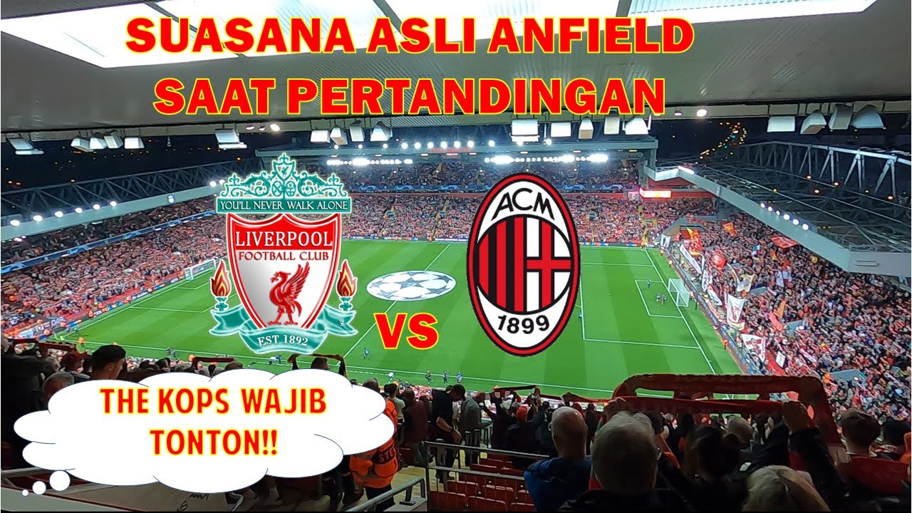 Suasana Asli Stadion Anfield saat Pertandingan Grup Liga Champion antara Liverpool FC vs AC Milan