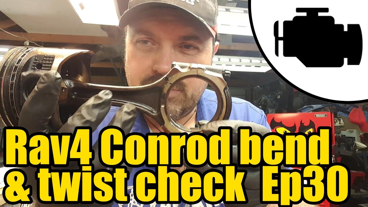 Toyota Rav4 Conrod bend & twist check Ep30 #1144