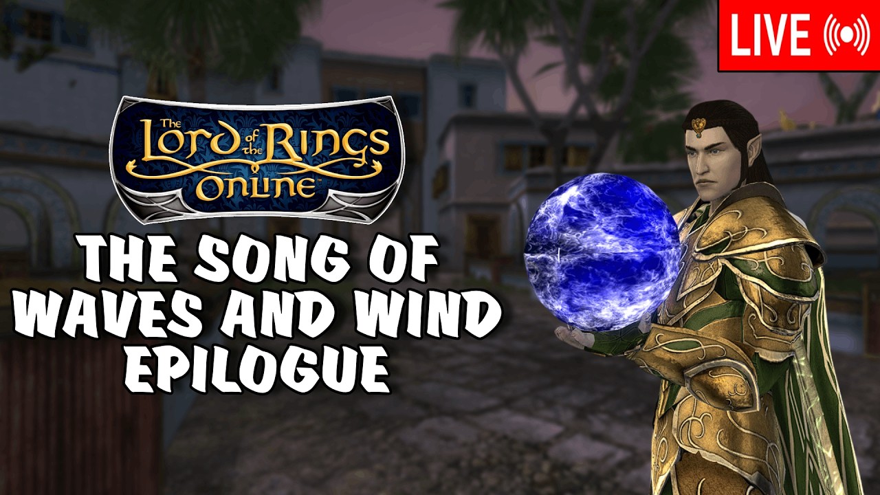 Epilogue Time! LOTRO: The Song of Waves and Wind | #captainondeck