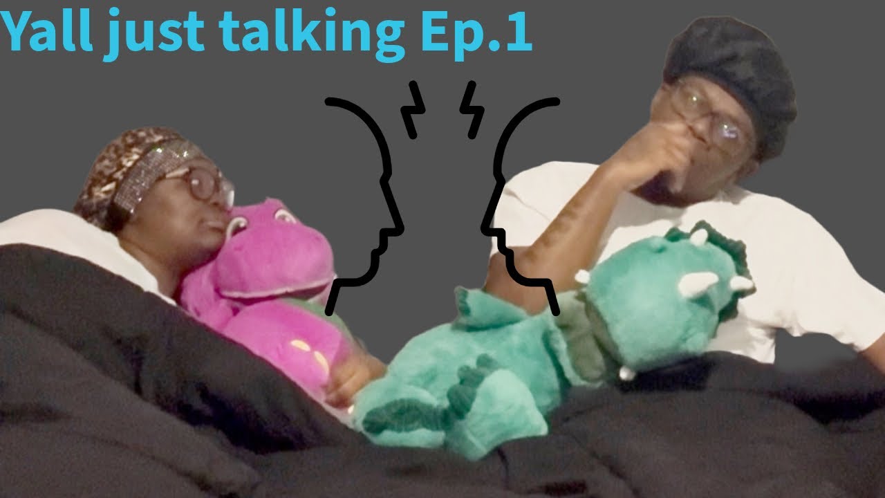 Yall just talking Ep.1 *MUST WATCH *