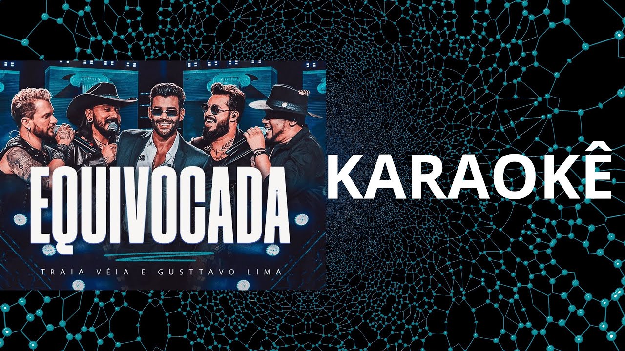 PLAYBACK & KARAOKÊ - Equivocada - TRAIA VÉIA e Gusttavo Lima