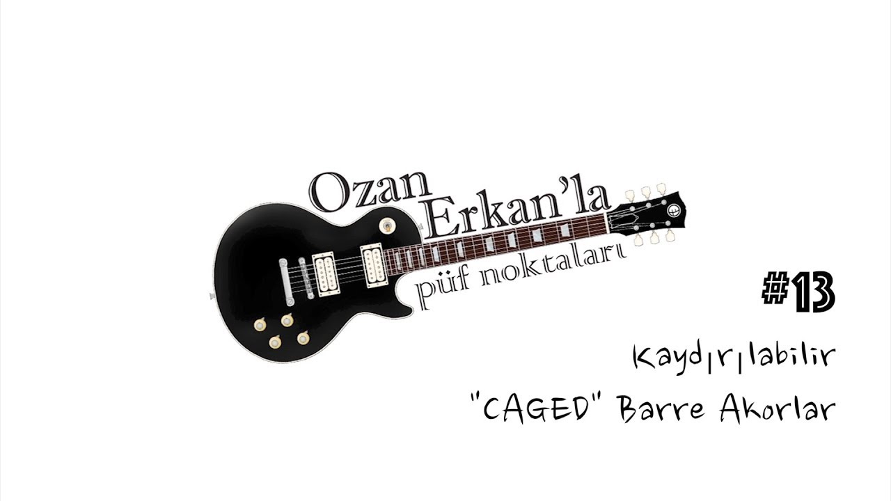 GİTAR PÜF NOKTALARI #13 - CAGED Barre Akorlar
