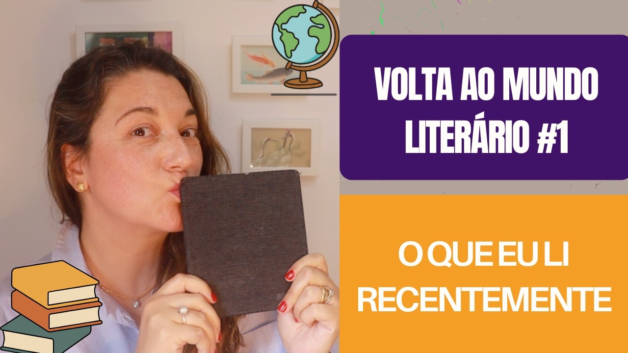 Volta ao mundo literário #1: O que eu li recentemente