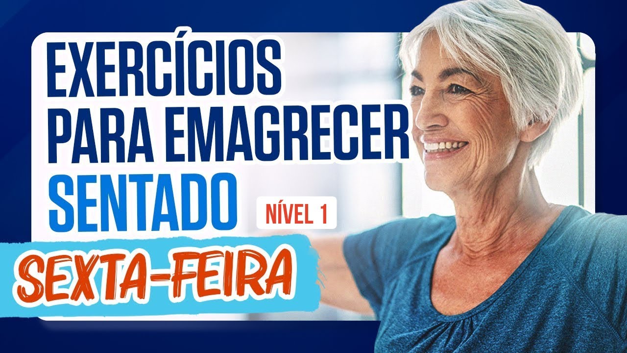 GINÁSTICA FÁCIL NA CADEIRA PARA EMAGRECER - SEXTA-FEIRA - Exercícios sentado para Idosos | Nível 1