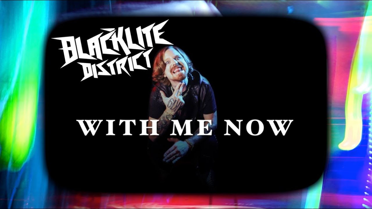 Blacklite District - With Me Now
