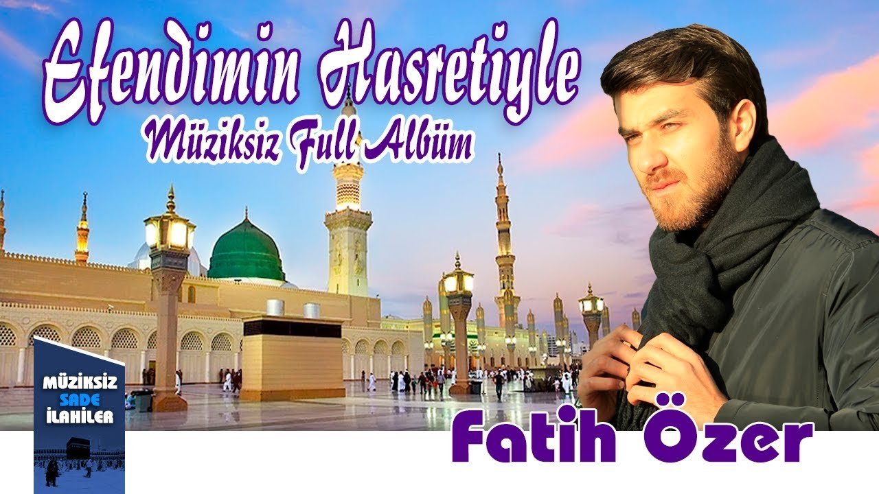 Fatih Özer -  Müziksiz Sade Full albüm 11 İlahi