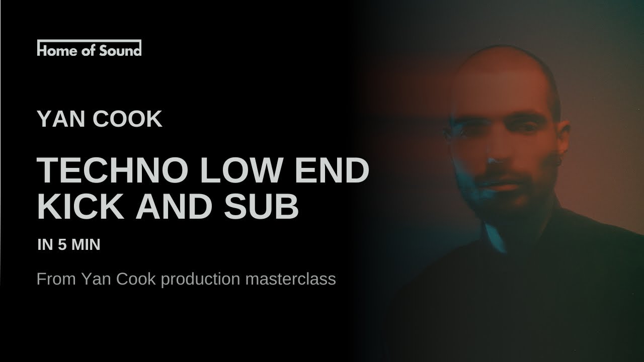 Yan Cook: Techno low end with kick and rumble in 5 mins (Home of Sound production masterclass)