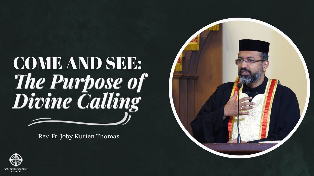 Come and See: The Purpose of Divine Calling | Rev. Fr. Joby Kurien Thomas