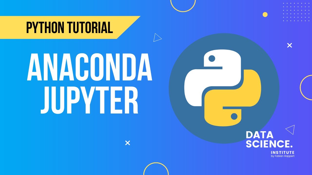 Python Tutorial für Anfänger | Dein Einstieg in Python (Anaconda Installation und Jupyter Notebooks)