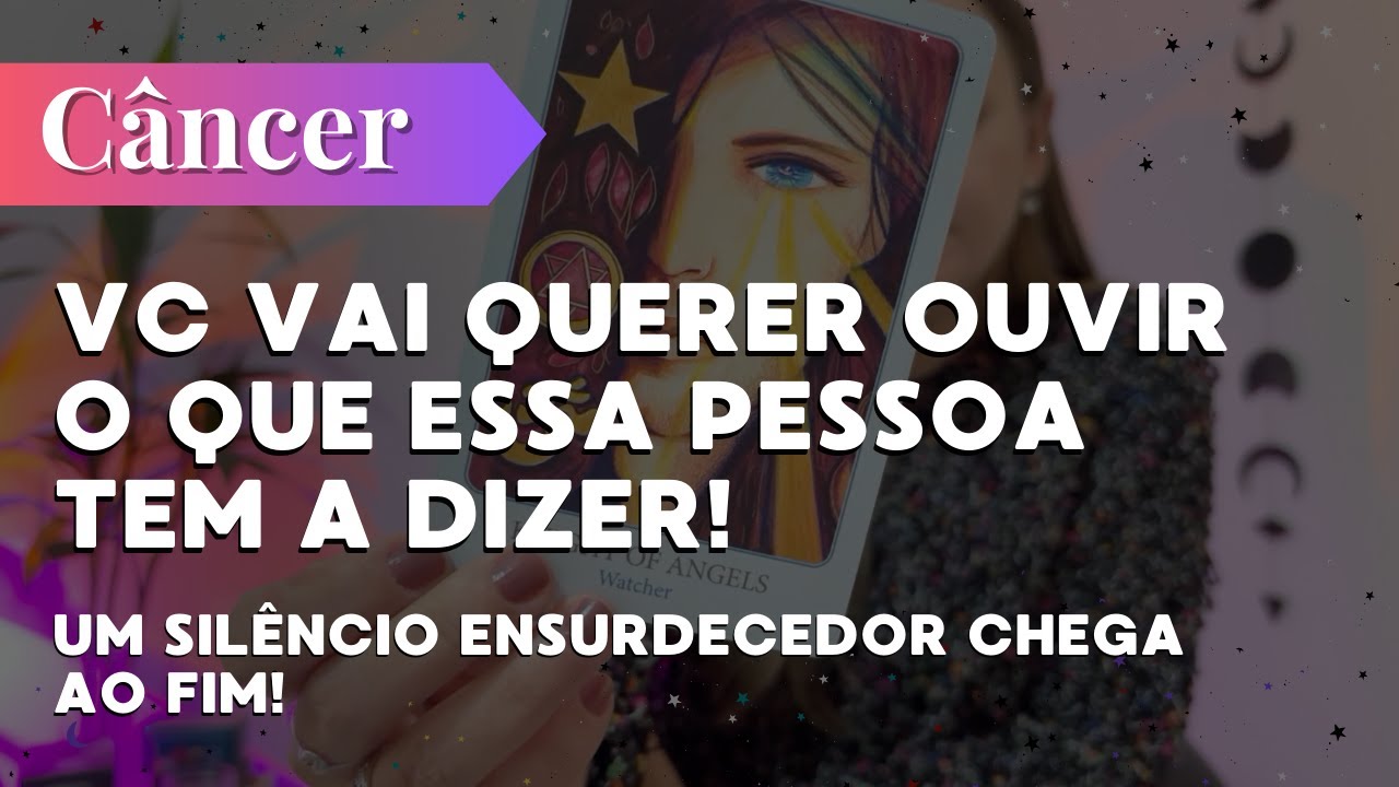 CÂNCER✨UM SILÊNCIO ENSURDECEDOR CHEGA AO FIM🔥É MUITO IMPORTANTE Q VC OUÇA OQ ESSA PESSOA TEM A DIZER